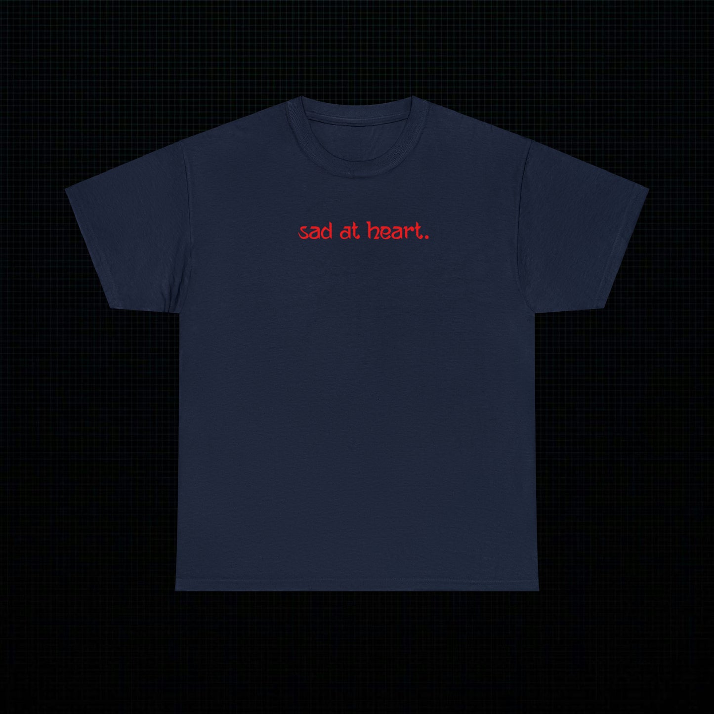 Sad at heart, Cotton Tee