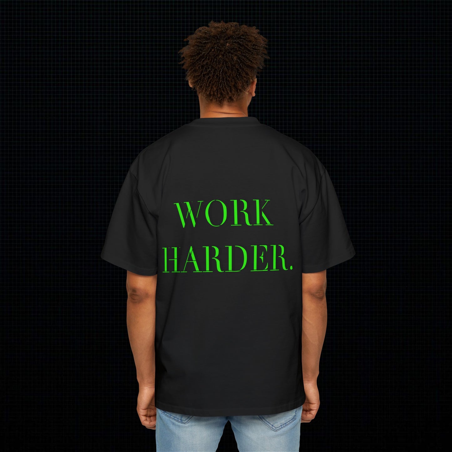 Work Harder, Oversized Tee