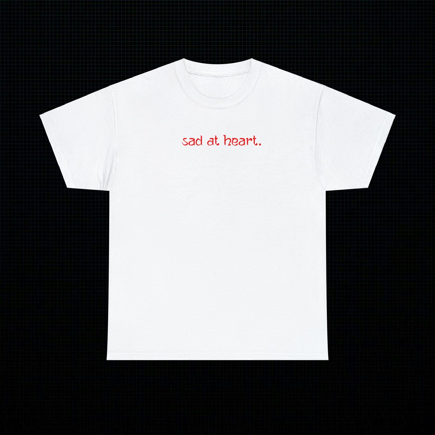 Sad at heart, Cotton Tee