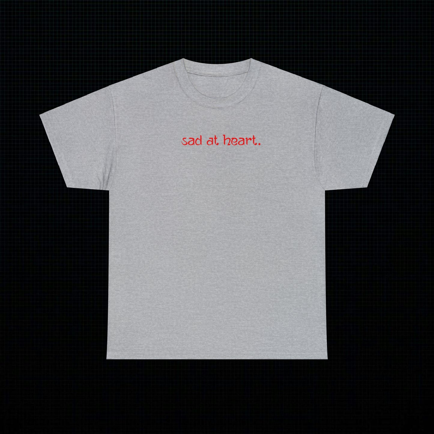 Sad at heart, Cotton Tee